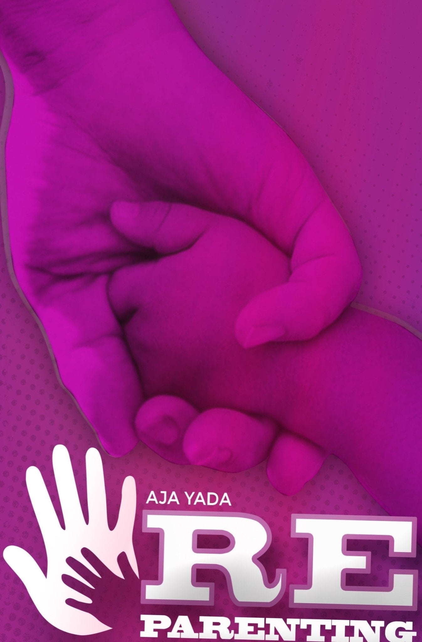 FREE REPARENTING BOOK! - AjaYada